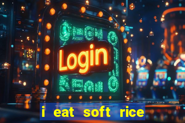 i eat soft rice in another world pt br